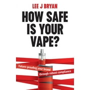 How Safe Is Your Vape?: Future-Proofing Your Brand Through Robust Compliance (Paperback)