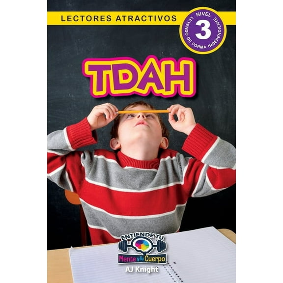 Entiende Tu Mente y Tu Cuerpo Tdha: Entiende tu mente y tu cuerpo (Lectores atractivos, nivel 3), Book 1, (Paperback)
