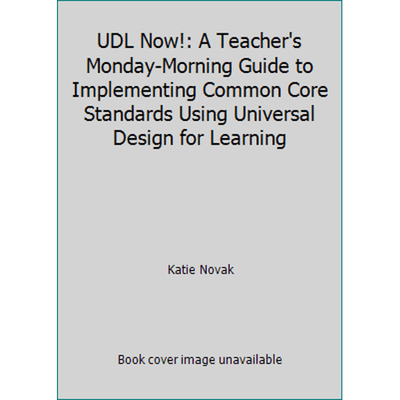 Pre-Owned UDL Now!: A Teacher's Monday-Morning Guide to Implementing Common Core Standards Using Universal Design for Learning (Paperback) 0989867439 9780989867436