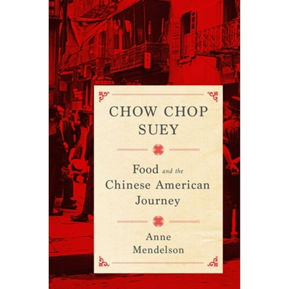 Pre-Owned Chow Chop Suey: Food and the Chinese American Journey (Hardcover) 0231158602 9780231158602