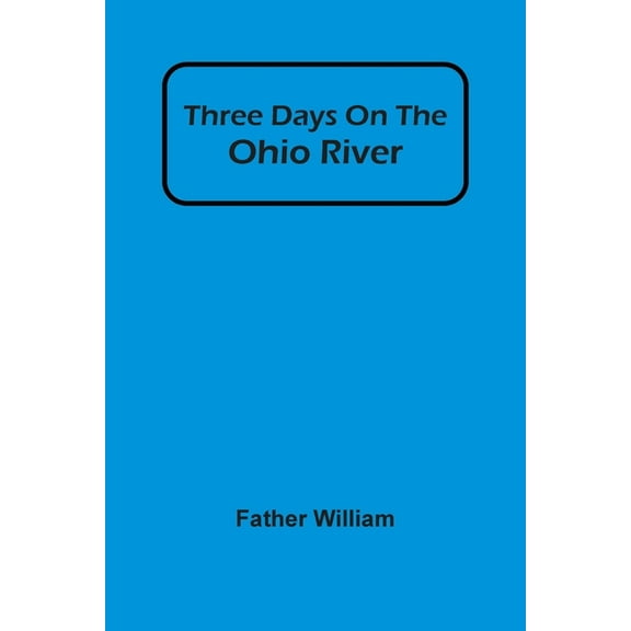 Three Days On The Ohio River, (Paperback)