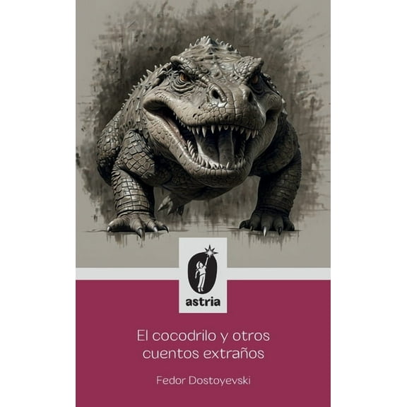 El Cocodrilo y otros cuentos extraños, (Hardcover)