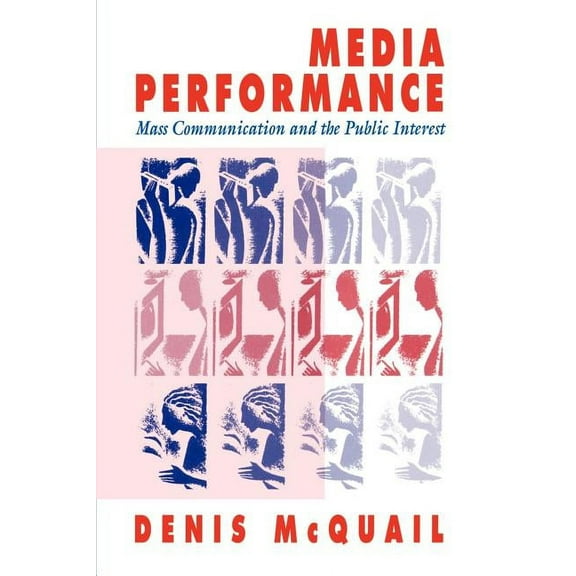 Media Performance: Mass Communication and the Public Interest, (Paperback)