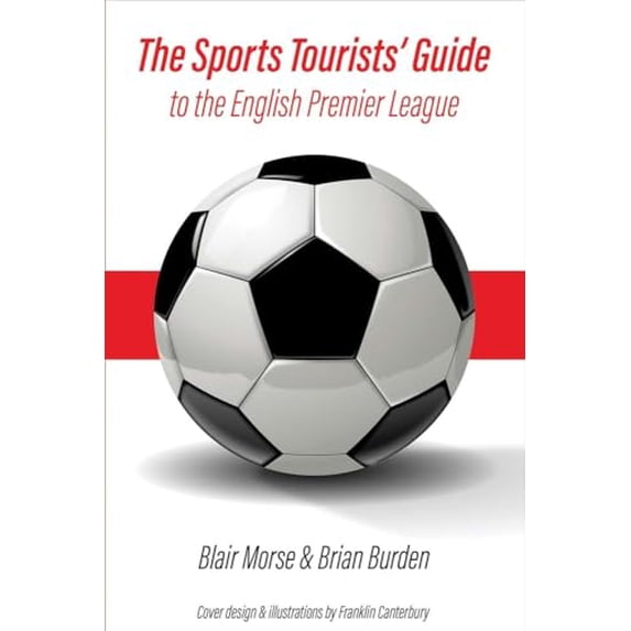 Pre-Owned The Sports Tourists' Guide to the English Premier League: Volume 1 (Paperback) 1543919553 9781543919554