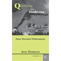 Queering the Moderns: Poses/Portraits/Performances, (Hardcover)