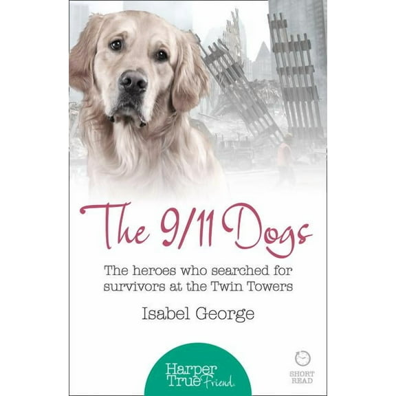 Harpertrue Friend - A Short Read The 9/11 Dogs, (Paperback)