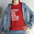thumbnail image 7 of Support Your Local Caffeine Dealers Shirt - Funny Coffee T-Shirt - ID: 100, 7 of 7