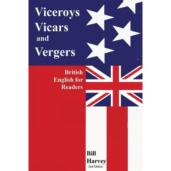 Viceroys, Vicars, and Vergers: British English for Readers. -2nd Edition, (Paperback)