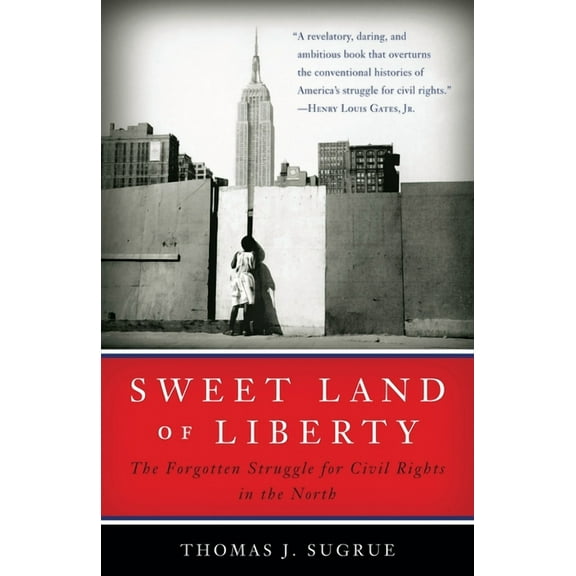 Sweet Land of Liberty: The Forgotten Struggle for Civil Rights in the North, (Paperback)