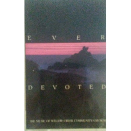 Ever Devoted By Willow Creek Community Church (Cassette) Ships In 24
