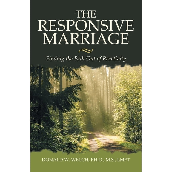 The Responsive Marriage: Finding the Path Out of Reactivity, (Paperback)