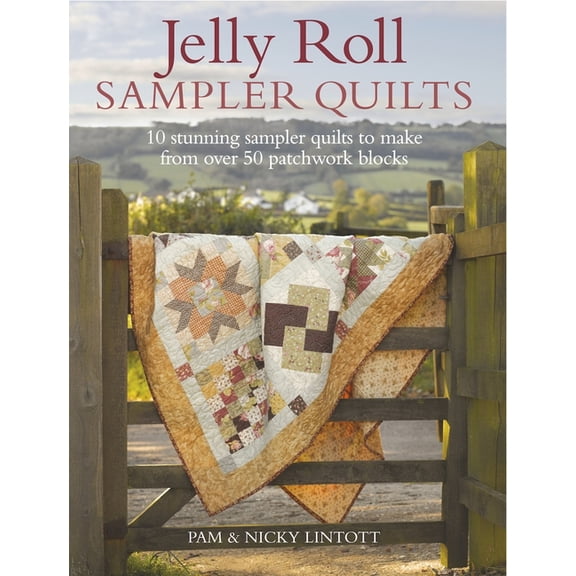Jelly Roll Sampler Quilts: 10 Stunning Quilts to Make from 50 Patchwork Blocks, (Paperback)