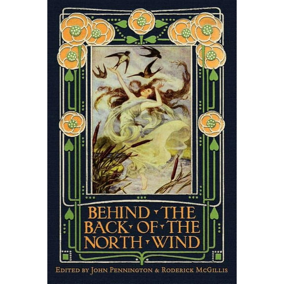 Behind the Back of the North Wind: Critical Essays on George MacDonald's Classic Children's Book, (Paperback)