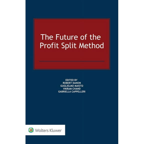 The Future of the Profit Split Method, (Hardcover)