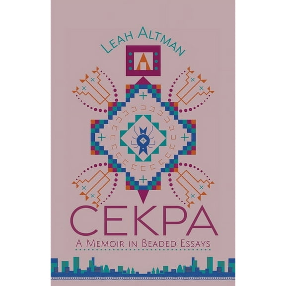 Cekpa: A Memoir in Beaded Essays, (Paperback)