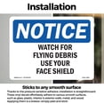 thumbnail image 3 of Watch For Flying Debris Use Your Face Shield OSHA Notice Vinyl Decal Label 18 Inch x 12 Inch - 10 Pack, 3 of 6