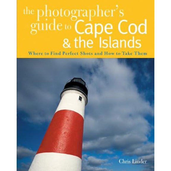 Pre-Owned The Photographer's Guide to Cape Cod & the Islands: Where to Find the Perfect Shots and How to Take Them (Paperback) 0881507679 9780881507676