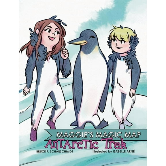 Maggie's Magic Map Maggie's Magic Map: Antarctic Trek, (Paperback)