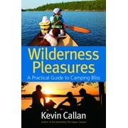 Wilderness Pleasures: A Practical Guide to Camping Bliss [Paperback - Used]