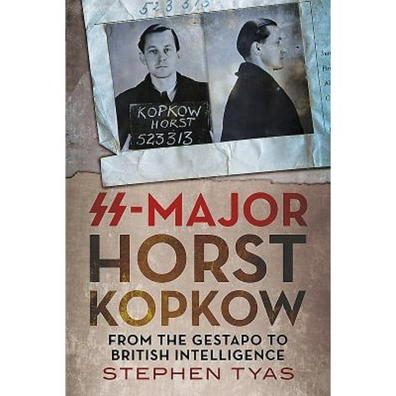 Ss-Major Horst Kopkow: From the Gestapo to British Intelligence (Hardcover)