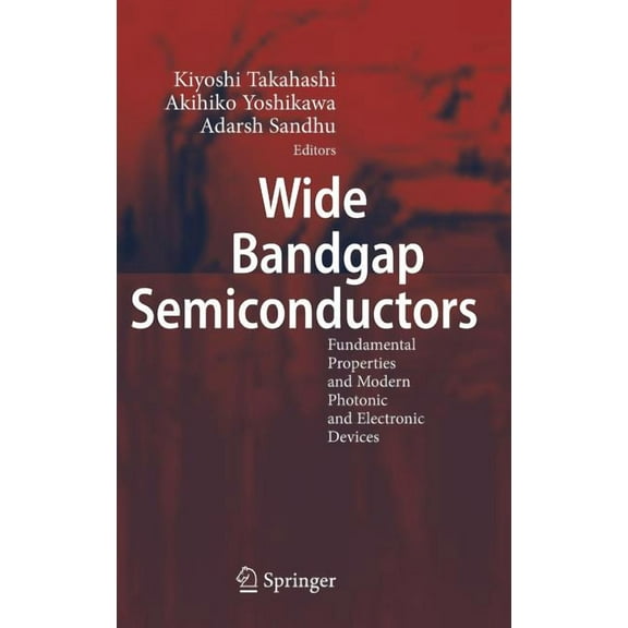 Wide Bandgap Semiconductors: Fundamental Properties and Modern Photonic and Electronic Devices, (Hardcover)