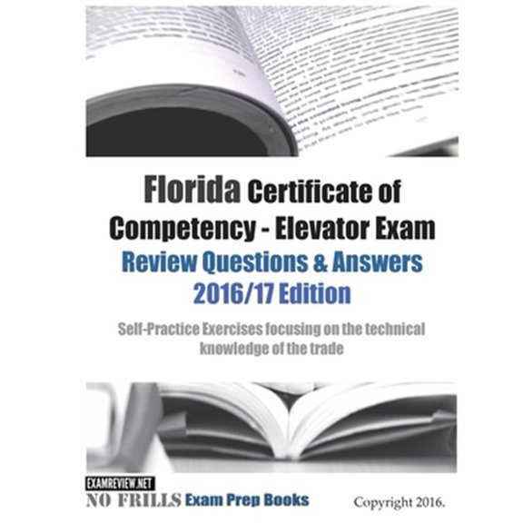 Pre-Owned Florida Certificate of Competency - Elevator Exam Review Questions & Answers 2016/17 Edition: Self (Paperback) by Examreview