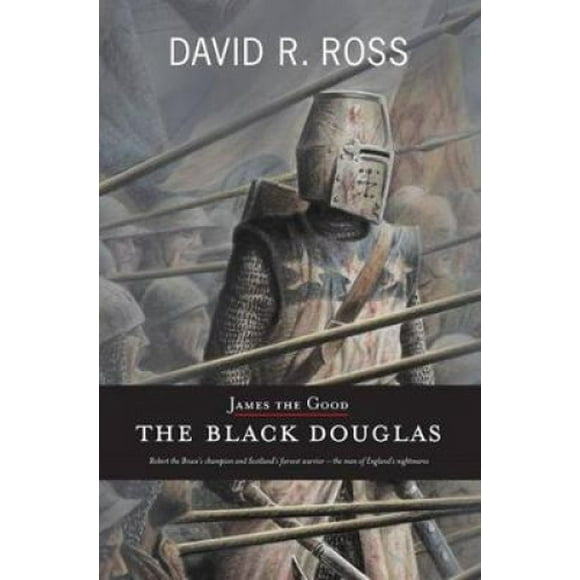 James the Good: The Black Douglas