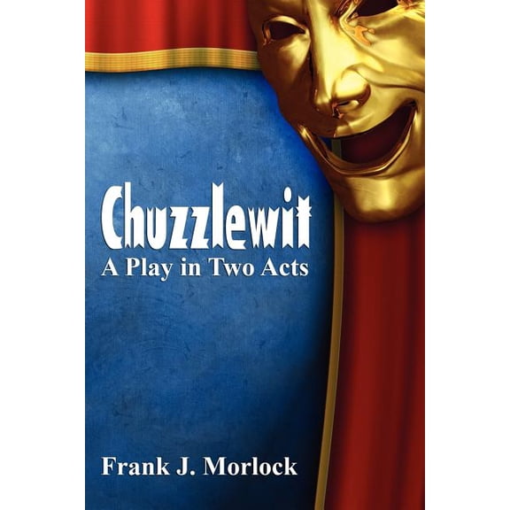 Chuzzlewit: A Play in Two Acts, (Paperback)