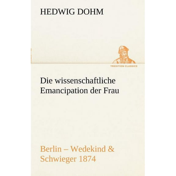 Die Wissenschaftliche Emancipation Der Frau (Paperback)