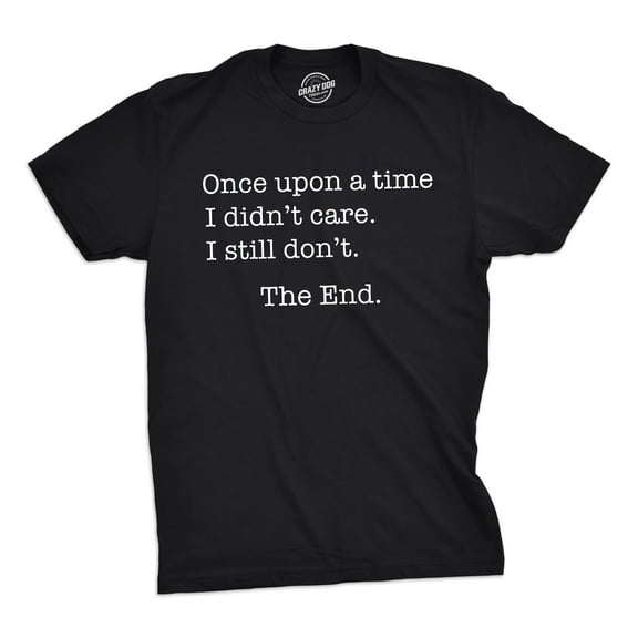 Mens Once Upon A Time I Didn't Care T Shirt Funny Sarcastic Tee for Guys Graphic Tees
