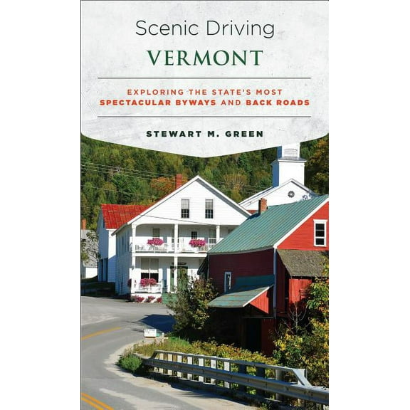 Scenic Driving: Scenic Driving Vermont : Exploring the State's Most Spectacular Byways and Back Roads (Paperback)