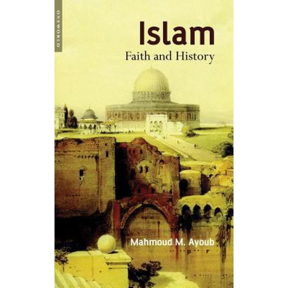 Pre-Owned Islam: Faith and History (Paperback) 185168350X 9781851683505