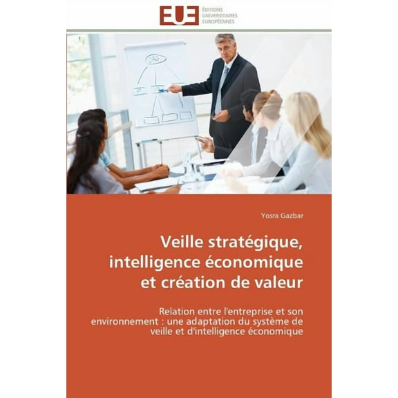 Veille Strategique, Intelligence economique Et Creation de Valeur (Paperback)