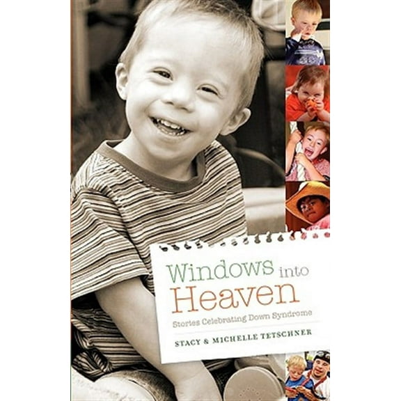 Windows Into Heaven - Stories Celebrating Down Syndrome (Paperback)