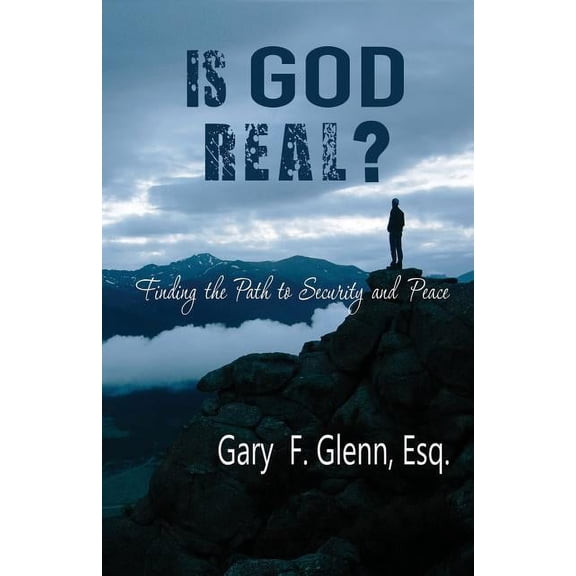 IS GOD REAL? Finding the Path to Security and Peace (Paperback)