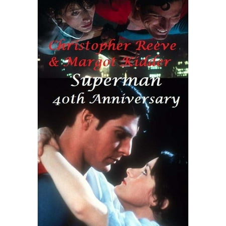 Christopher Reeve & Margot Kidder : Superman - 40th