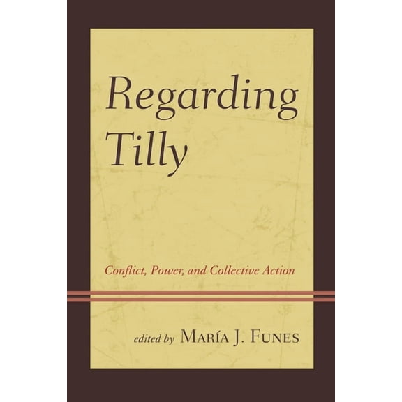 Regarding Tilly: Conflict, Power, and Collective Action, (Paperback)