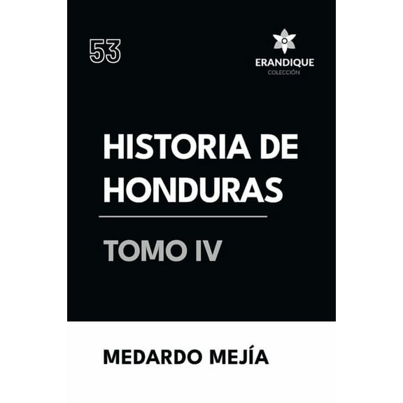 Historia de Honduras Tomo IV, (Paperback)