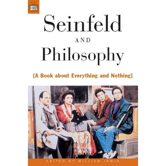 Popular Culture and Philosophy Seinfeld and Philosophy: A Book about Everything and Nothing, Book 1, (Paperback)