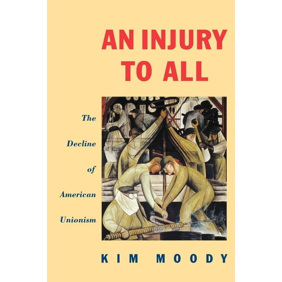 Haymarket An Injury to All: The Decline of American Unionism, (Paperback)