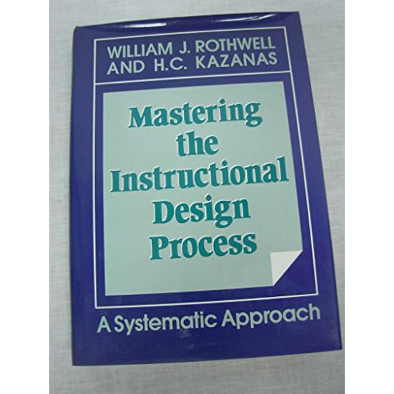 Pre-Owned Mastering the Instructional Design Process: A Systematic Approach (Hardcover) 1555424279 9781555424275