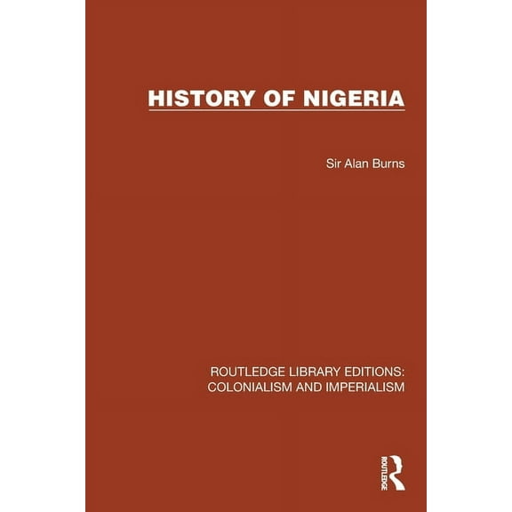 Routledge Library Editions: Colonialism History of Nigeria, (Paperback)