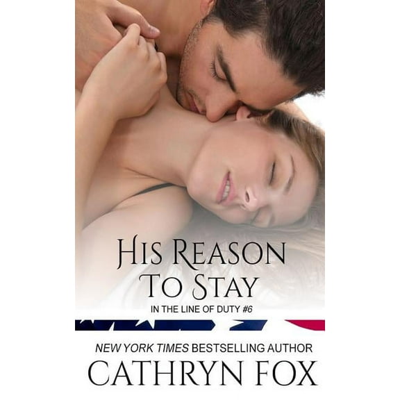 In the Line of Duty His Reason to Stay, Book 6, (Paperback)