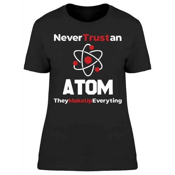 Trust An Atom Women's T-shirt