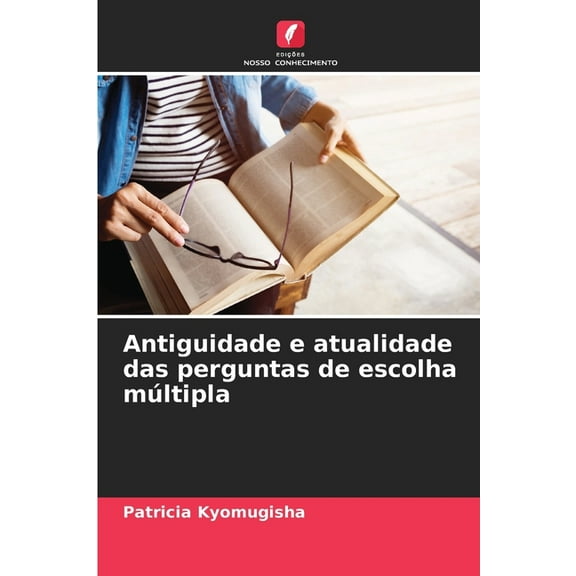 Antiguidade e atualidade das perguntas de escolha múltipla, (Paperback)