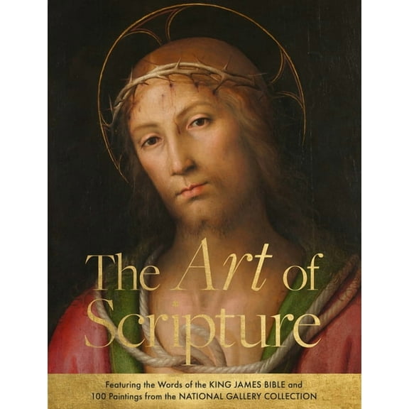 The Art of Scripture: Featuring the Words of the King James Bible and 100 Paintings from the National Gallery Collection, (Hardcover)