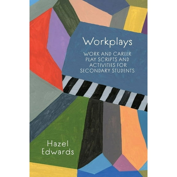 Workplays: Work and Career Play Scripts and Activities for Secondary Students, (Paperback)