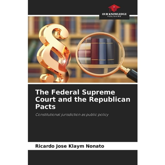 The Federal Supreme Court and the Republican Pacts, (Paperback)