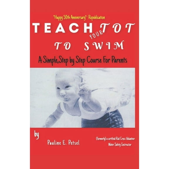Teach Your Tot to Swim: Republished Print Edition (Paperback) by Pauline E Petsel