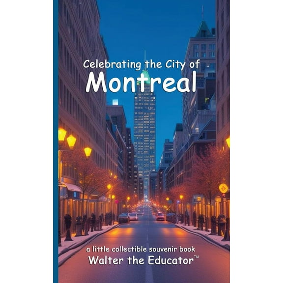 Celebrating Cities Book Celebrating the City of Montreal, (Paperback)